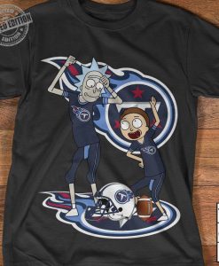 Tennessee Titans Shirt,Rick and morty Shirt, Funny Football Shirt