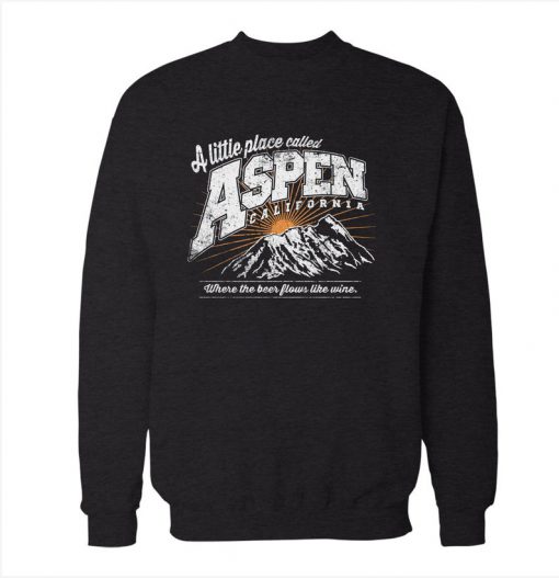 A Little Place Called Aspen - Dumb & Dumber - Parody Sweatshirt