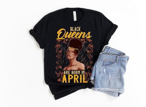 April Birthday Shirt Women, Black Queen Birthday,