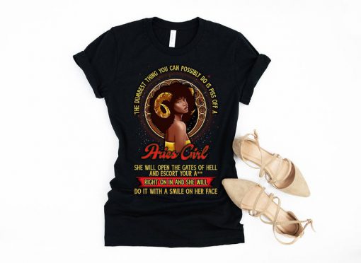 Aries Zodiac Shirt Women,The Dumbest Thing You Can Do,Black Queen Birthday Tshirt