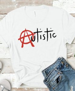 Autistic Pride Shirt, Funny Autism Anarchist Anarchy Tee