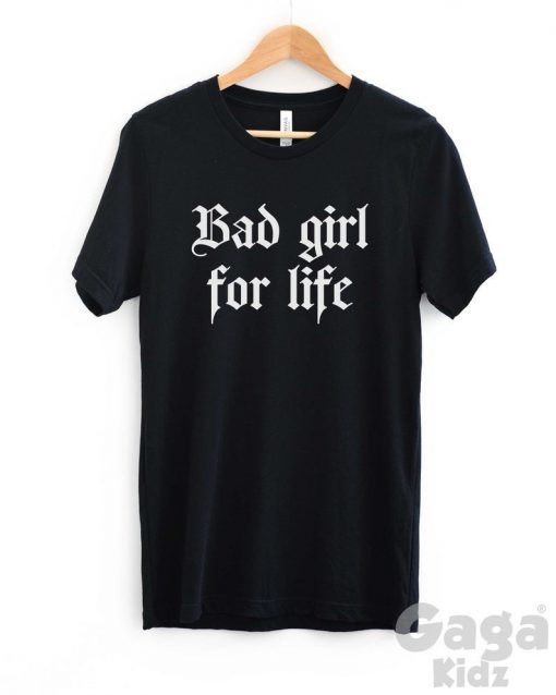 Bad Girl for Life T-Shirt, Badass Woman, Girl Power