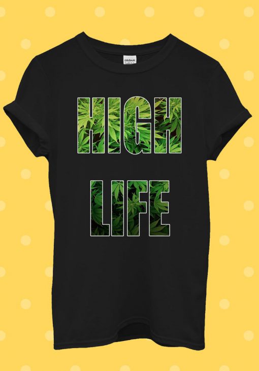 High Life Weed Drug Funny Cool Retro T Shirt