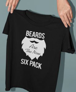 Beards Are The New Six Pack , Beard Shirt , Beard Shirt , Beard Tshirt