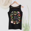 Gardening Shirt, And Into The Garden I Go To Lose My Mind And Find My Soul, Plant Tank Top