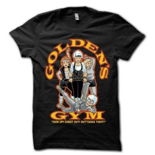 Golden's GymThe Golden Girls T Shirt- The Golden Girls Funny Athletics Healthy Fitness Funny Black T Shirt