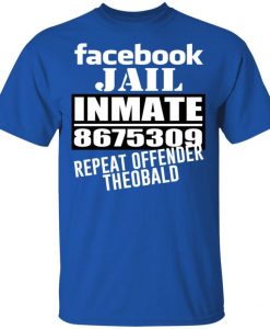 Facebook Jail Inmate 8675309 Repeat Offender Theobald T-Shirt