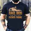 It's Not A Dad Bod It's A Father Figurem T-Shirt