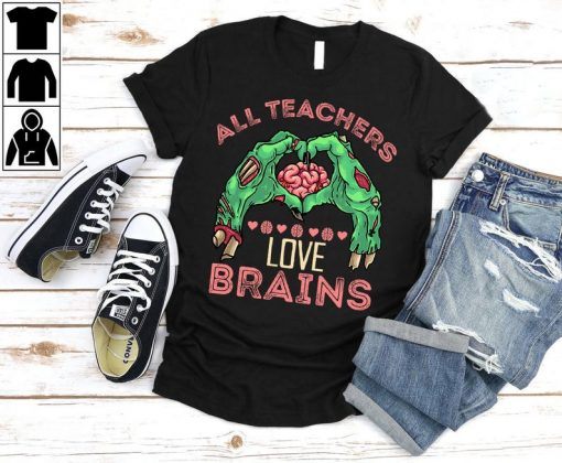All Teachers Love Brains Shirt, Funny Teacher Gift, Halloween T-Shirt