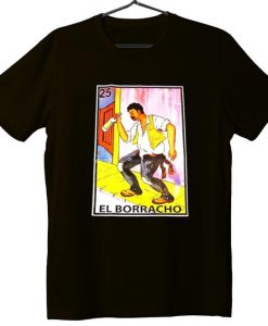 EL BORRACHO T shirt