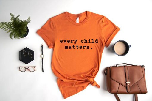 Every Child Matters - Residential School Protest - Orange Shirt Day t-shirt - Awareness for Indigenous communities - September 30