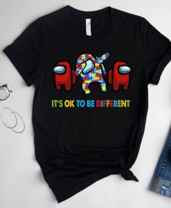 Autism Among US Shirt, It's Ok To Be Different Shirt
