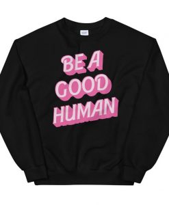 Be Kind Shirt Sweatshirt Be A Good Human