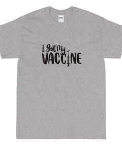 Got vaccine Short Sleeve T-Shirt