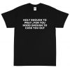 Holy Enough To Pray For You Hood Enough To Cuss You Out T-Shirt