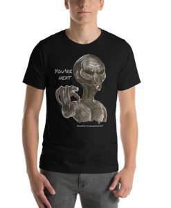 You're Next Alien T-Shirt. X - Files Style Extraterrestrial. Gray Alien Abduction