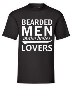 Bearded Men Make Better Lovers T-Shirt