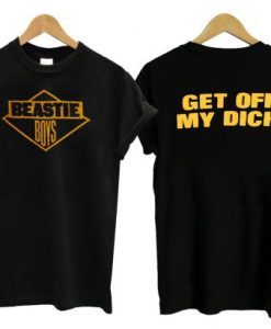Beastie Boys Get Off My Dick T Shirt Twoside