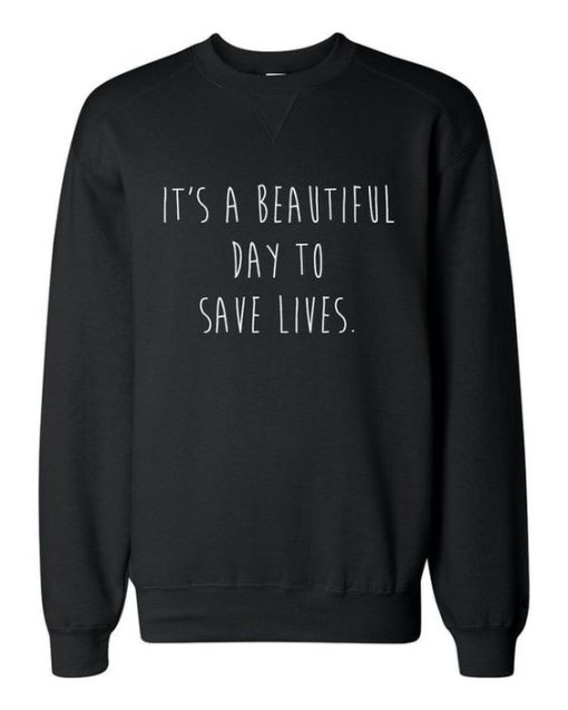 Greys Anatomy It’s a Beautiful Day to Save Lives sweatshirt