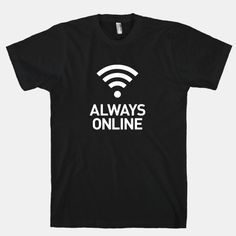 Always Online T-Shirt