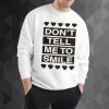 Don’t Tell Me to Smile sweatshirt