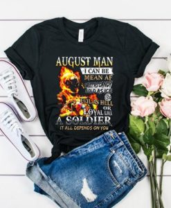 August Man I Can Be Mean Af Sweet As Candy Cold As Ice t shirt