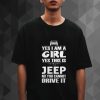Yes i am a girl yes this is my Jeep t shirt