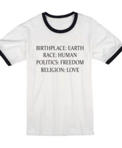 Birthplace Earth Race Human Politics Freedom Religion Love Ringer t shirt