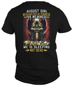 August girl never mistake my kindness for weakness shirt
