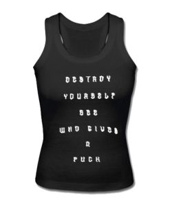 Destroy yourself see who gives a fuck tank top
