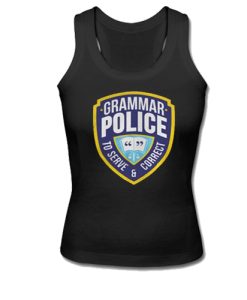 Grammar Police To Serve And Correct tank top