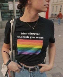 Kiss whoever the fuck you want t shirt