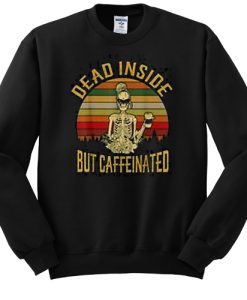 Dead Inside But Caffeeinated Retro sweatshirt