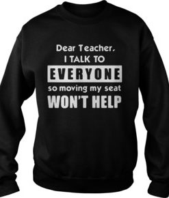 Dear teacher I talk to everyone sweatshirt