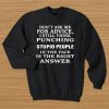 Don’t ask me for advice I still think punching stupid people sweatshirt