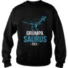 Grumpa saurus rex sweatshirt