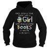 Once upon a time there was a girl who really loved books it was me the end hoodie