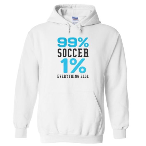 99% soccer 1 % everything else white Hoodie