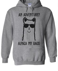 An Adventure Alpaca My Bags Funny Hoodie