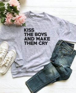 Kiss The Boys And Make Them Cry sweatshirt