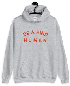 Be A Kind Human Unisex Hoodie