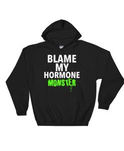 Blame My Hormone Monster Hoodie