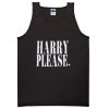 Harry Please Tanktop