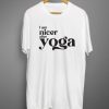 I am nicer after yoga T shirt
