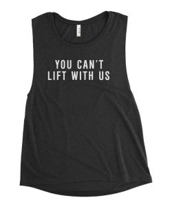 You Can’t Lift With Us Tank Top