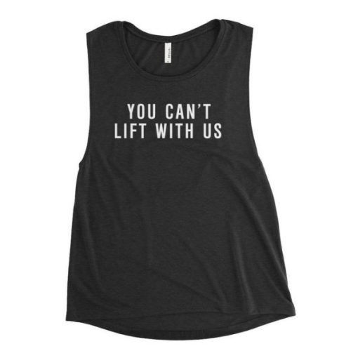 You Can’t Lift With Us Tank Top