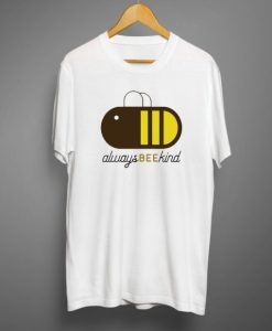 Always bee kind T shirt