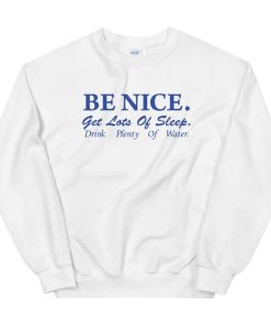 Be Nice Get Lots of Sleep Sweatshirt