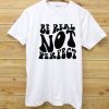 Be real not perfect T shirt