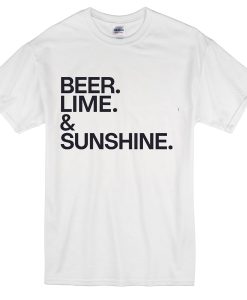 Beer Lime and Sunshine T-shirt